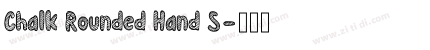 Chalk Rounded Hand S字体转换 Chalk Rounded Hand S字体转换